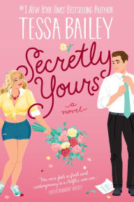 Ebook in inglese free download Secretly Yours  by Tessa Bailey, Tessa Bailey