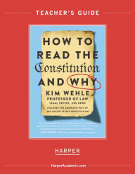 Title: How to Read the Constitution--and Why Teaching Guide, Author: Kim Wehle