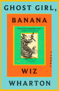 Free online books Ghost Girl, Banana: A Novel 9780063239746 by Wiz Wharton, Wiz Wharton