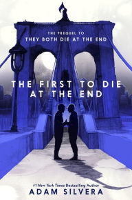 Title: The First to Die at the End, Author: Adam Silvera