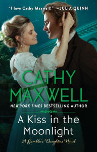 Download ebook pdfs A Kiss in the Moonlight: A Gambler's Daughters Novel ePub PDB FB2 English version 9780063241176 by Cathy Maxwell, Cathy Maxwell