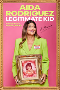 Free audio book recordings downloads Legitimate Kid: A Memoir MOBI by Aida Rodriguez 9780063241282 (English Edition)