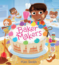 Title: Baker Makers, Author: Kim Smith