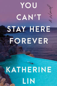 Download ebooks google android You Can't Stay Here Forever: A Novel by Katherine Lin English version 9780063241459 iBook FB2 DJVU