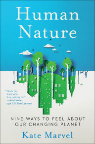 Title: Human Nature: Nine Ways to Feel About Our Changing Planet, Author: Kate Marvel
