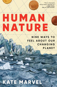 Title: Human Nature: Nine Ways to Feel About Our Changing Planet, Author: Kate Marvel