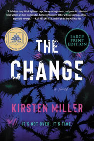 Title: The Change: A Novel, Author: Kirsten Miller