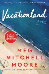 Title: Vacationland: A Novel, Author: Meg Mitchell Moore