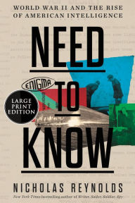 Title: Need to Know: World War II and the Rise of American Intelligence, Author: Nicholas Reynolds