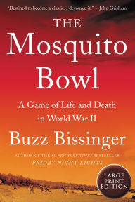 Title: The Mosquito Bowl: A Game of Life and Death in World War II, Author: Buzz Bissinger