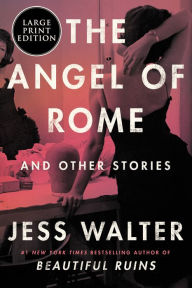 Title: The Angel of Rome: And Other Stories, Author: Jess Walter