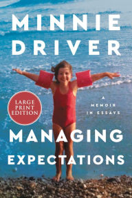 Title: Managing Expectations: A Memoir in Essays, Author: Minnie Driver