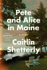 Electronic telephone book download Pete and Alice in Maine: A Novel English version 9780063242685 by Caitlin Shetterly ePub PDB