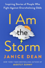 Ebooks downloads for ipad I Am the Storm: Inspiring Stories of People Who Fight Against Overwhelming Odds 9780063243088 by Janice Dean, Janice Dean