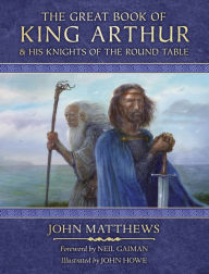 Bestsellers ebooks free download The Great Book of King Arthur: and His Knights of the Round Table by John Matthews, John Howe English version