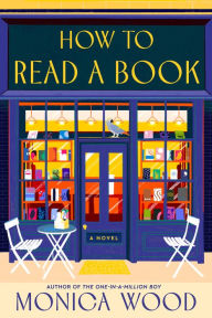 Title: How to Read a Book: A Novel, Author: Monica Wood