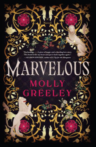 Best seller ebooks free download Marvelous: A Novel of Wonder and Romance in the French Royal Court by Molly Greeley, Molly Greeley FB2 iBook PDB