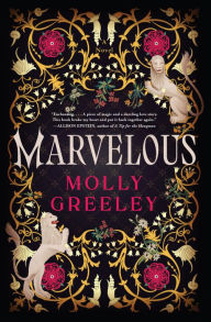 ebooks for kindle for free Marvelous: A Novel of Wonder and Romance in the French Royal Court by Molly Greeley, Molly Greeley 9780063244115 PDB CHM FB2 (English literature)