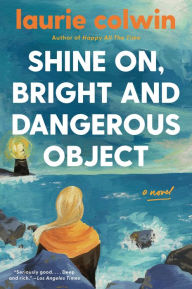 Title: Shine On, Bright and Dangerous Object, Author: Laurie Colwin