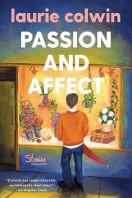 Title: Passion and Affect: Stories, Author: Laurie Colwin