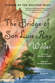 Title: The Bridge of San Luis Rey: A Novel, Author: Thornton Wilder