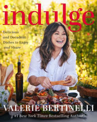 Title: Indulge: Delicious and Decadent Dishes to Enjoy and Share, Author: Valerie Bertinelli