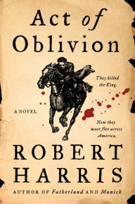 Free textbooks download Act of Oblivion: A Novel 9780063248007 in English  by Robert Harris, Robert Harris