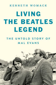 Free to download ebooks pdf Living the Beatles Legend: The Untold Story of Mal Evans PDF 9780063248526 English version by Kenneth Womack