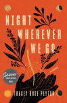 Alternative view 1 of Night Wherever We Go: A Novel