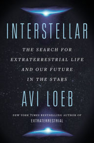 Title: Interstellar: The Search for Extraterrestrial Life and Our Future in the Stars, Author: Avi Loeb