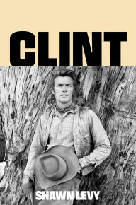 Title: Clint: The Man and the Movies, Author: Shawn Levy