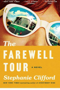 Title: The Farewell Tour: A Novel, Author: Stephanie Clifford