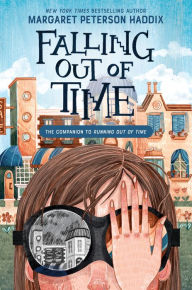 Title: Falling Out of Time, Author: Margaret Peterson Haddix