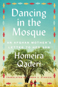 Title: Dancing in the Mosque: An Afghan Mother's Letter to Her Son, Author: Homeira Qaderi