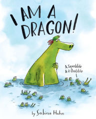 Download ebooks english I Am a Dragon!: A Squabble & a Quibble