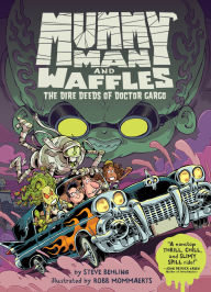 Free download of books for android Mummy Man and Waffles: The Dire Deeds of Doctor Gargo DJVU CHM iBook by Steve Behling, Robb Mommaerts