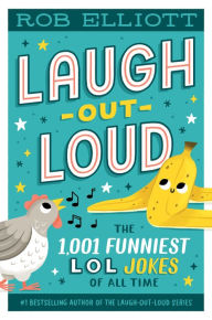 Title: Laugh-Out-Loud: The 1,001 Funniest LOL Jokes of All Time, Author: Rob Elliott