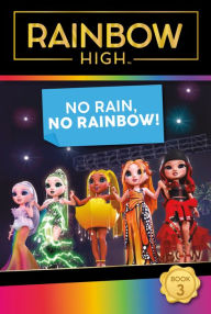 Title: Rainbow High: No Rain, No Rainbow!, Author: Steve Foxe