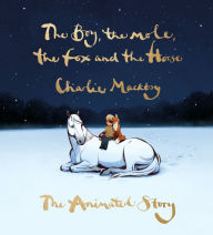 Read and download ebooks for free The Boy, the Mole, the Fox and the Horse: The Animated Story (English literature) FB2 RTF DJVU