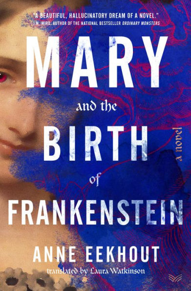 Mary and the Birth of Frankenstein: A Novel