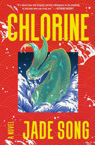 Free ebooks download for android phones Chlorine: A Novel (English Edition) 9780063257610 by Jade Song