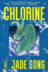 Title: Chlorine: A Novel, Author: Jade Song