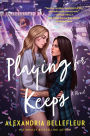 Playing for Keeps: A Novel