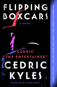 Title: Flipping Boxcars: A Novel, Author: Cedric The Entertainer