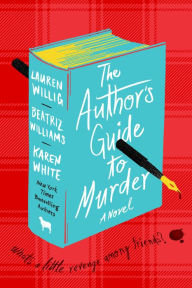 Title: The Author's Guide to Murder: A Novel, Author: Beatriz Williams
