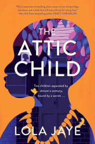 Title: The Attic Child: A Novel, Author: Lola Jaye