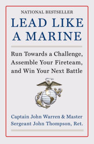 Download pdf from safari books Lead Like a Marine: Run Towards a Challenge, Assemble Your Fireteam, and Win Your Next Battle by John Warren, John Thompson, John Warren, John Thompson in English  9780063264373