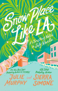 Free download mp3 audio books in english Snow Place Like LA: A Christmas Notch in July Novella English version FB2 ePub PDF by Julie Murphy, Sierra Simone