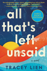 Title: All That's Left Unsaid: A Novel, Author: Tracey Lien