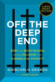 Title: Off the Deep End: Jerry and Becki Falwell and the Collapse of an Evangelical Dynasty, Author: Giancarlo Granda